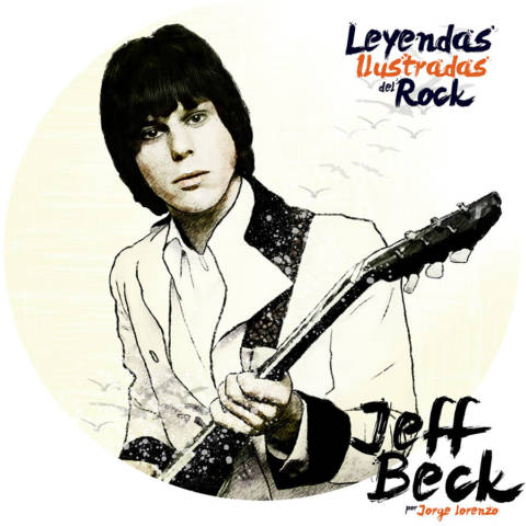 Leyendas Ilustradas del Rock: Jeff Beck, el maestro del tono y los sonidos imposibles