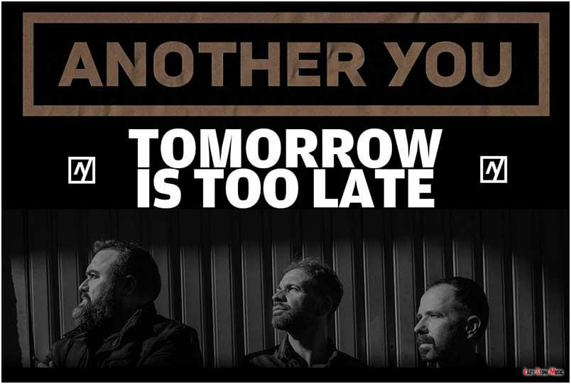 Another You Tomorrow is Too Late